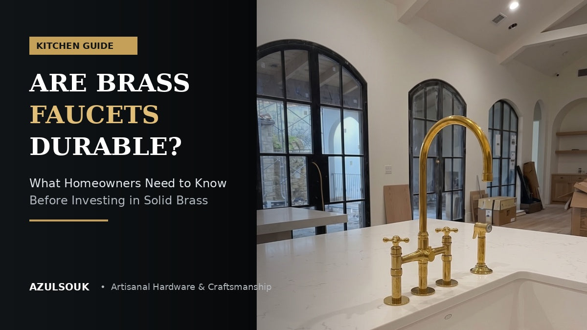 ARE BRASS KITCHEN FAUCETS DURABLE? WHAT HOMEOWNERS SHOULD KNOW
